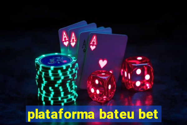 plataforma bateu bet